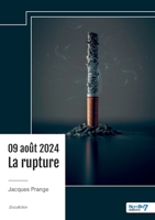 09 août 2024: la rupture (French Edition) B0F6ZMXH2Q Book Cover