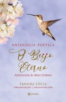 O Beijo Eterno: Antologia Poética 6599362192 Book Cover