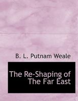 The Re-Shaping of The Far East 1289340013 Book Cover