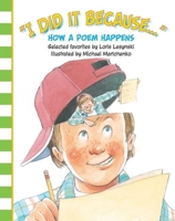 I Did It Because...: How a Poem Happens 1554510171 Book Cover