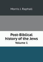 Post-Biblical History of the Jews Volume 1 1347201718 Book Cover