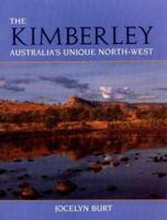 The Kimberley: Australia's Unique North-West 1875560785 Book Cover