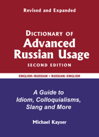 Dictionary of Advanced Russian Usage: A Guide to Idiom, Colloquialisms, Slang and More 0884003515 Book Cover