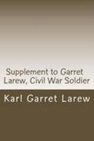Supplement to Garret Larew, Civil War Soldier: With an Account of his Ancestors and of His Descendants 1982006331 Book Cover