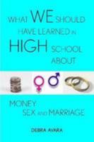 What We Should Have Learned In High School - About Money, Sex and Marriage 055704507X Book Cover