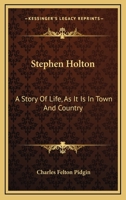 Stephen Holton: A Story of Life as It Is in Town and Country 1163279986 Book Cover