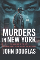 MURDERS IN NEW YORK: The Dark Side of the City — Shocking Crimes, Serial Killers, and Mysteries B0FV31ZT25 Book Cover
