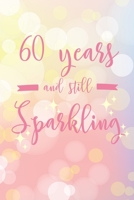 60 Years And Still Sparkling: 6x9 Dot Bullet Notebook/Journal 80th Birthday Gift Idea For Grandma and Grandpa 1700616358 Book Cover