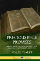 Precious Bible Promises: Blessings in Scripture Pledged to True Believers in God's Glory and Word (Hardcover) 1387949616 Book Cover