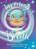 My Friend Breath: Change Your Breath. Change Your Emotion 1778214916 Book Cover