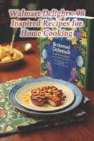 Walmart Delights: 98 Inspired Recipes for Home Cooking B0CR1HKC9H Book Cover