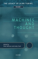 Machines and Thought: The Legacy of Alan Turing, Volume I (Mind Association Occasional Series) 0198238762 Book Cover