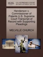 Henderson v. Commissioner of Patents U.S. Supreme Court Transcript of Record with Supporting Pleadings 1270097598 Book Cover