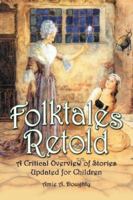 Folktales Retold: A Critical Overview of Stories Updated for Children 0786425911 Book Cover