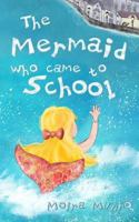 The Mermaid Who Came to School 0957109903 Book Cover