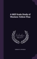 A Mill Scale Study of Western Yellow Pine 1357840985 Book Cover