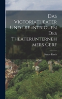 Das Victoriatheater Und Die Intriguen Des Theaterunternehmers Cerf (Classic Reprint) 1016415362 Book Cover