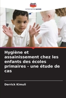 Hygiène et assainissement chez les enfants des écoles primaires - une étude de cas (French Edition) 6208559847 Book Cover