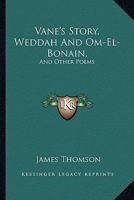 Vane's Story,: Weddah and Om-el-Bonain, and other poems 1241153159 Book Cover