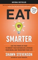 Eat Smarter: Use the Power of Food to Reboot Your Metabolism, Upgrade Your Brain, and Transform Your Life 0316537918 Book Cover