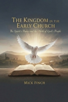 The Kingdom in the Early Church: The Spirit's Power and the Birth of God's People 1971723118 Book Cover