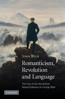Romanticism, Revolution and Language: The Fate of the Word from Samuel Johnson to George Eliot 1107412625 Book Cover