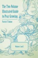 The Two Volume Illustrated Guide to Pear Growing - Volumes 1 and 2 1446538222 Book Cover