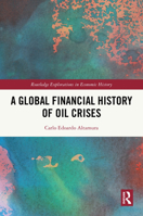 A Global Financial History of Oil Crises (Routledge Explorations in Economic History) 0367483033 Book Cover