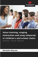 Voice training, singing instruction and song rehearsal in children's and school choirs 6208465427 Book Cover