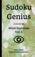 Sudoku Genius Mind Exercises Volume 1: Kuna, Idaho State of Mind Collection 1654805033 Book Cover