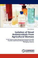 Isolation of Novel Antimicrobials from Agricultural Biomass 384650498X Book Cover