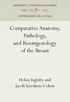 Comparative Anatomy, Pathology, and Roentgenology of the Breast 1512802891 Book Cover