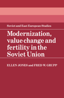 Modernization, Value Change and Fertility in the Soviet Union (Cambridge Russian, Soviet and Post-Soviet Studies) 0521102472 Book Cover