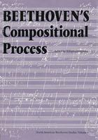 Beethoven's Compositional Process (North American Beethoven Studies) 0803212224 Book Cover