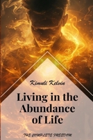 Living in the Abundance of Life: The Complete Freedom B0H7JCPW7F Book Cover