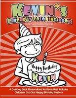 Kevin's Birthday Coloring Book Kids Personalized Books: A Coloring Book Personalized for Kevin that includes Children's Cut Out Happy Birthday Posters 1985735032 Book Cover