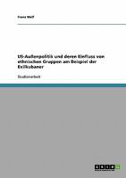 US-Au�enpolitik und deren Einfluss von ethnischen Gruppen am Beispiel der Exilkubaner 3638650316 Book Cover