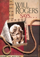 Will Rogers Says...favorite Quotations: Favorite Quotations Selected by the Will Rogers Memorial Staff (The Will Rogers Follies, Special Edition) 1934397032 Book Cover