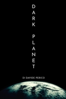 Dark Planet: Viaggio al Confine dell'Impossibile: Scopri il Racconto che Sta Conquistando il Cuore degli Appassionati di Fantascien B0CRBKCG9T Book Cover