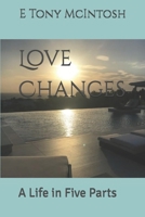 Love Changes: A Life in Five Parts B0DWMZ2D24 Book Cover