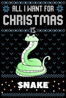 All I Want For Christmas Is Snake: Snake Christmas Notebook / Thanksgiving & Christmas Gift Notebook 1673382991 Book Cover
