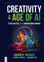 Creativity in the Age of AI: Toolkits for the Modern Mind 3111698106 Book Cover