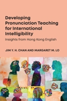 Teaching Pronunciation for International Intelligibility: Lessons from Hong Kong English 1836682727 Book Cover