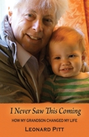 I Never Saw This Coming: How My Grandson Changed My Life B0GYGSQL8S Book Cover