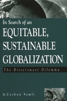 In Search of an Equitable Sustainable Globalization: The Bittersweet Dilemma 1567205127 Book Cover