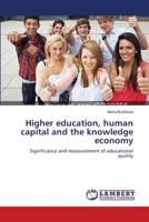 Higher education, human capital and the knowledge economy: Significance and measurement of educational quality 3659485144 Book Cover