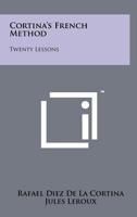 Cortina's French in 20 Lessons, Illustrated: Intended for Self-Study and for Use in Schools 1258173093 Book Cover