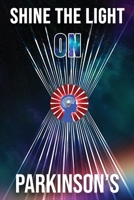 Shine The Light on Parkinson's 191670784X Book Cover