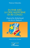 En finir avec la crise multiforme en RD Congo: (Approche dialectique) Le Mot du Weekend"" (Points de Vue) (French Edition) 2140322886 Book Cover