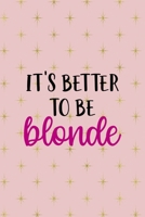 It's Better To Be Blonde: Notebook Journal Composition Blank Lined Diary Notepad 120 Pages Paperback Pink Golden Star Blonde 1712333356 Book Cover